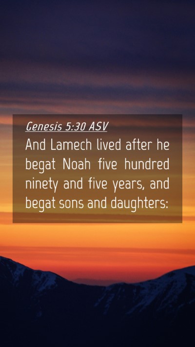 Picture 04 - Genesis 5:30 ASV Mobile Phone Wallpaper - And Lamech lived after he begat Noah five hundred - Mobile Bible Verse Wallpaper