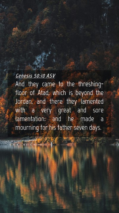 Picture 04 - Genesis 50:10 ASV Mobile Phone Wallpaper - And they came to the threshing-floor of Atad, - Mobile Bible Verse Wallpaper