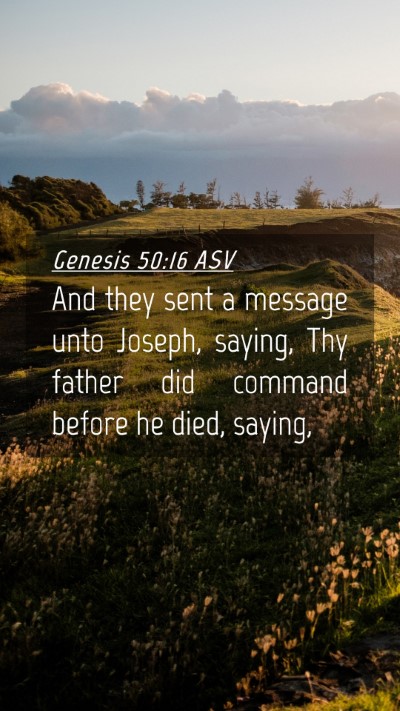 Picture 04 - Genesis 50:16 ASV Mobile Phone Wallpaper - And they sent a message unto Joseph, saying, Thy - Mobile Bible Verse Wallpaper