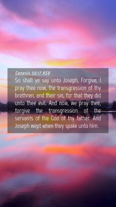 Picture 04 - Genesis 50:17 ASV Mobile Phone Wallpaper - So shall ye say unto Joseph, Forgive, I pray thee - Mobile Bible Verse Wallpaper