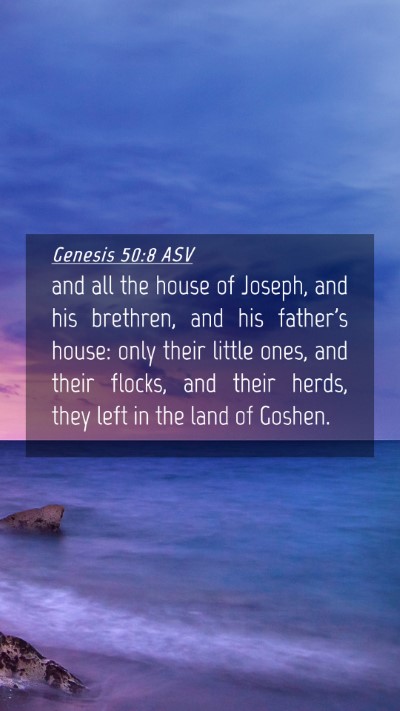 Picture 04 - Genesis 50:8 ASV Mobile Phone Wallpaper - and all the house of Joseph, and his brethren, - Mobile Bible Verse Wallpaper