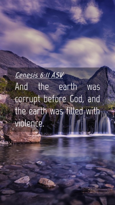 Picture 04 - Genesis 6:11 ASV Mobile Phone Wallpaper - And the earth was corrupt before God, and the - Mobile Bible Verse Wallpaper