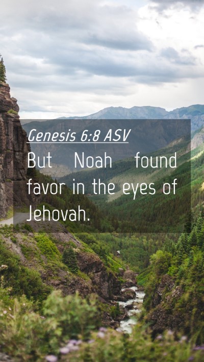 Picture 04 - Genesis 6:8 ASV Mobile Phone Wallpaper - But Noah found favor in the eyes of - Mobile Bible Verse Wallpaper