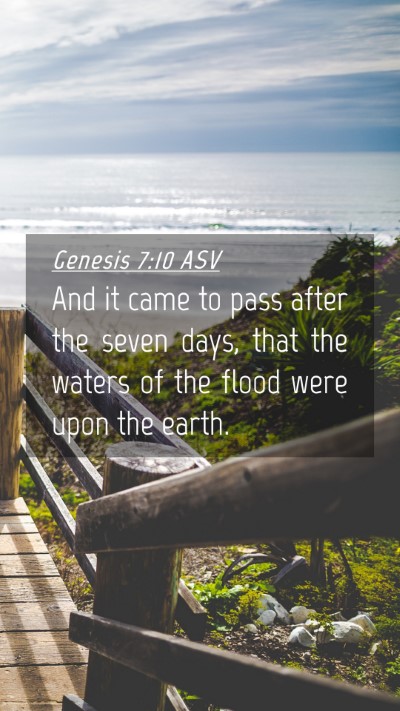 Picture 04 - Genesis 7:10 ASV Mobile Phone Wallpaper - And it came to pass after the seven days, that - Mobile Bible Verse Wallpaper