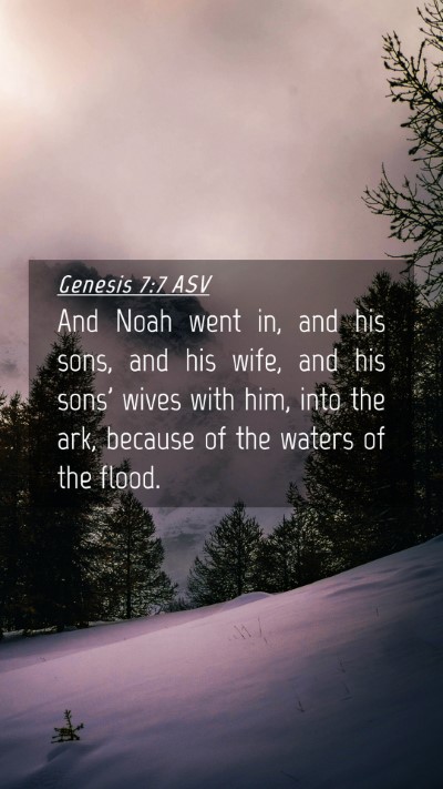 Picture 04 - Genesis 7:7 ASV Mobile Phone Wallpaper - And Noah went in, and his sons, and his wife, and - Mobile Bible Verse Wallpaper