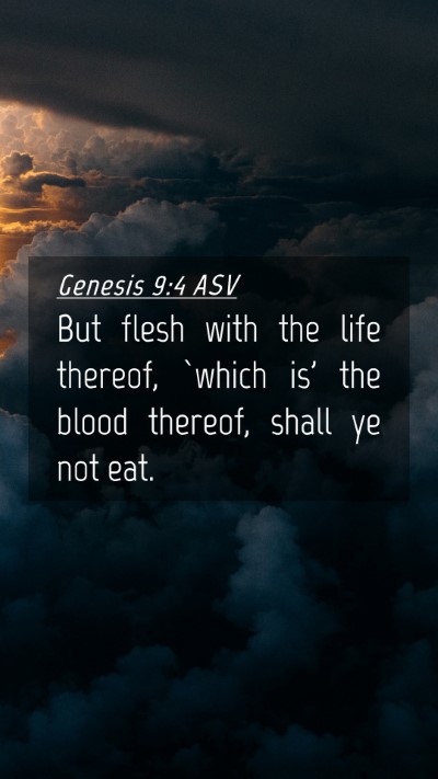 Picture 04 - Genesis 9:4 ASV Mobile Phone Wallpaper - But flesh with the life thereof, `which is' the - Mobile Bible Verse Wallpaper