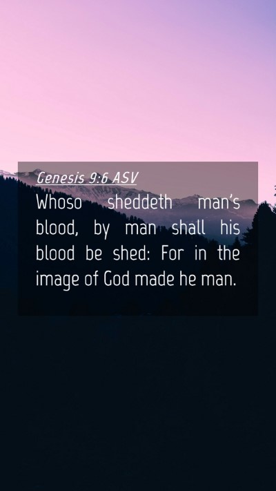 Picture 04 - Genesis 9:6 ASV Mobile Phone Wallpaper - Whoso sheddeth man's blood, by man shall his - Mobile Bible Verse Wallpaper
