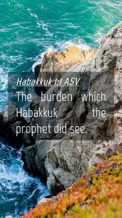 Picture 04 - Habakkuk 1:1 ASV Mobile Phone Wallpaper - The burden which Habakkuk the prophet did - Mobile Bible Verse Wallpaper