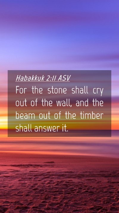 Picture 04 - Habakkuk 2:11 ASV Mobile Phone Wallpaper - For the stone shall cry out of the wall, and the - Mobile Bible Verse Wallpaper