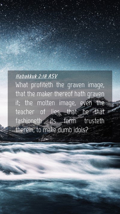 Picture 04 - Habakkuk 2:18 ASV Mobile Phone Wallpaper - What profiteth the graven image, that the maker - Mobile Bible Verse Wallpaper