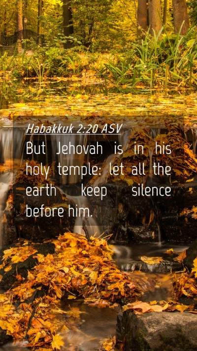 Picture 04 - Habakkuk 2:20 ASV Mobile Phone Wallpaper - But Jehovah is in his holy temple: let all the - Mobile Bible Verse Wallpaper