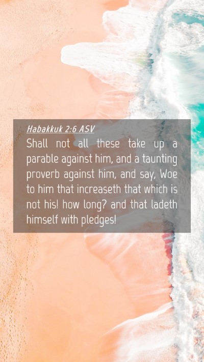 Picture 04 - Habakkuk 2:6 ASV Mobile Phone Wallpaper - Shall not all these take up a parable against - Mobile Bible Verse Wallpaper