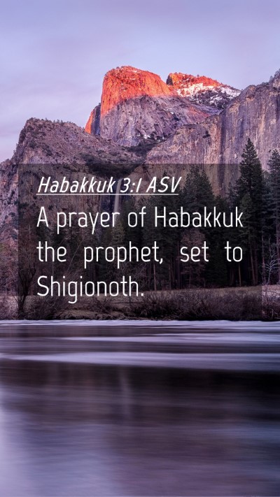 Picture 04 - Habakkuk 3:1 ASV Mobile Phone Wallpaper - A prayer of Habakkuk the prophet, set to - Mobile Bible Verse Wallpaper