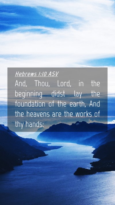Picture 04 - Hebrews 1:10 ASV Mobile Phone Wallpaper - And, Thou, Lord, in the beginning didst lay the - Mobile Bible Verse Wallpaper