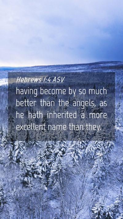 Picture 04 - Hebrews 1:4 ASV Mobile Phone Wallpaper - having become by so much better than the angels, - Mobile Bible Verse Wallpaper