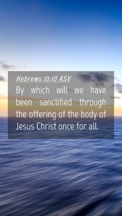 Picture 04 - Hebrews 10:10 ASV Mobile Phone Wallpaper - By which will we have been sanctified through the - Mobile Bible Verse Wallpaper