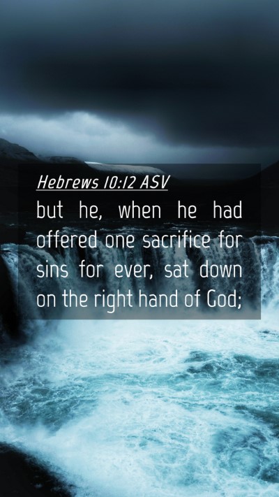 Picture 04 - Hebrews 10:12 ASV Mobile Phone Wallpaper - but he, when he had offered one sacrifice for - Mobile Bible Verse Wallpaper