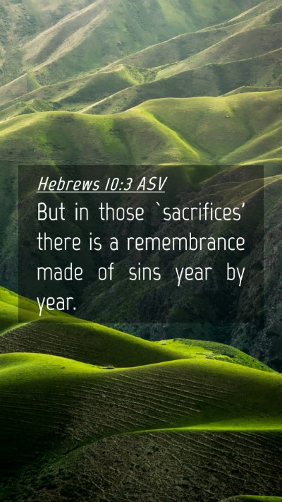Picture 04 - Hebrews 10:3 ASV Mobile Phone Wallpaper - But in those `sacrifices' there is a remembrance - Mobile Bible Verse Wallpaper