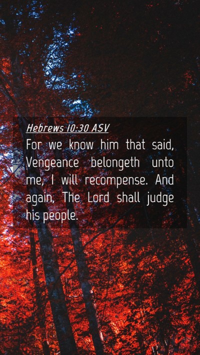 Picture 04 - Hebrews 10:30 ASV Mobile Phone Wallpaper - For we know him that said, Vengeance belongeth - Mobile Bible Verse Wallpaper