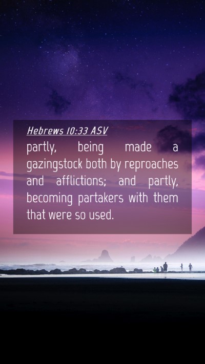 Picture 04 - Hebrews 10:33 ASV Mobile Phone Wallpaper - partly, being made a gazingstock both by - Mobile Bible Verse Wallpaper