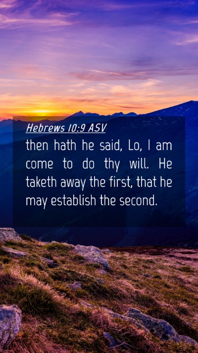 Picture 04 - Hebrews 10:9 ASV Mobile Phone Wallpaper - then hath he said, Lo, I am come to do thy will. - Mobile Bible Verse Wallpaper