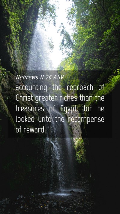 Picture 04 - Hebrews 11:26 ASV Mobile Phone Wallpaper - accounting the reproach of Christ greater riches - Mobile Bible Verse Wallpaper