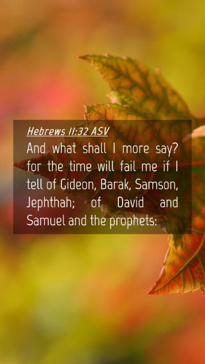 Picture 04 - Hebrews 11:32 ASV Mobile Phone Wallpaper - And what shall I more say? for the time will fail - Mobile Bible Verse Wallpaper