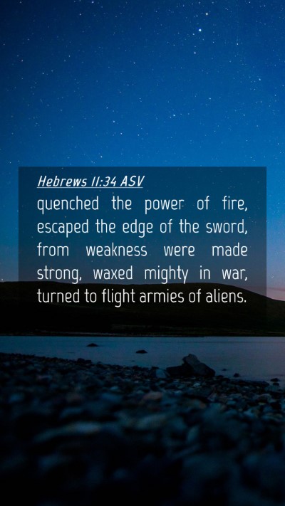 Picture 04 - Hebrews 11:34 ASV Mobile Phone Wallpaper - quenched the power of fire, escaped the edge of - Mobile Bible Verse Wallpaper