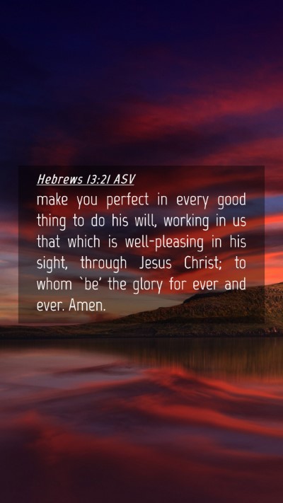 Picture 04 - Hebrews 13:21 ASV Mobile Phone Wallpaper - make you perfect in every good thing to do his - Mobile Bible Verse Wallpaper