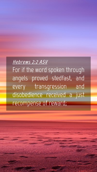 Picture 04 - Hebrews 2:2 ASV Mobile Phone Wallpaper - For if the word spoken through angels proved - Mobile Bible Verse Wallpaper