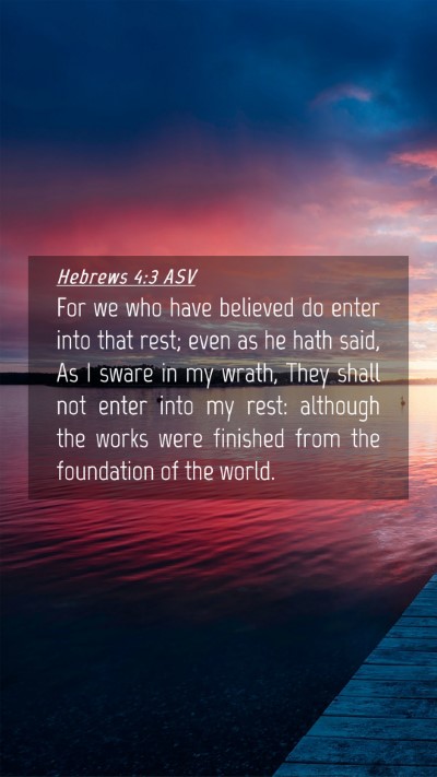 Picture 04 - Hebrews 4:3 ASV Mobile Phone Wallpaper - For we who have believed do enter into that rest; - Mobile Bible Verse Wallpaper