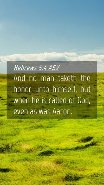 Picture 04 - Hebrews 5:4 ASV Mobile Phone Wallpaper - And no man taketh the honor unto himself, but - Mobile Bible Verse Wallpaper
