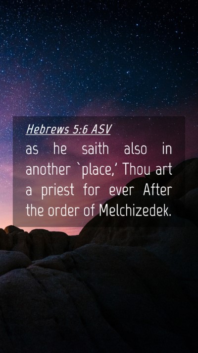 Picture 04 - Hebrews 5:6 ASV Mobile Phone Wallpaper - as he saith also in another `place,' Thou art a - Mobile Bible Verse Wallpaper