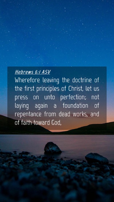 Picture 04 - Hebrews 6:1 ASV Mobile Phone Wallpaper - Wherefore leaving the doctrine of the first - Mobile Bible Verse Wallpaper