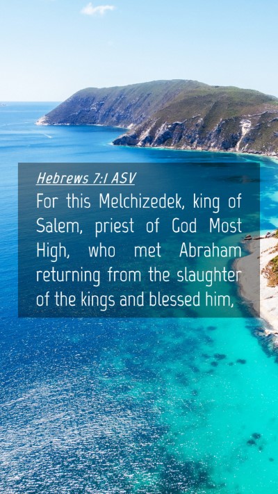 Picture 04 - Hebrews 7:1 ASV Mobile Phone Wallpaper - For this Melchizedek, king of Salem, priest of - Mobile Bible Verse Wallpaper