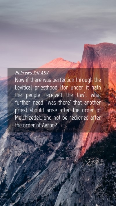 Picture 04 - Hebrews 7:11 ASV Mobile Phone Wallpaper - Now if there was perfection through the Levitical - Mobile Bible Verse Wallpaper