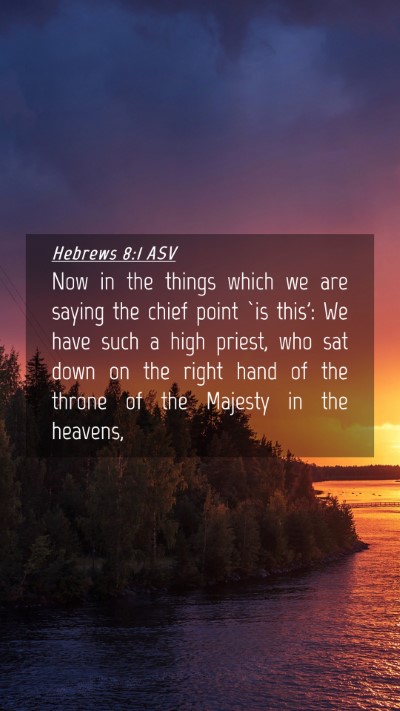 Picture 04 - Hebrews 8:1 ASV Mobile Phone Wallpaper - Now in the things which we are saying the chief - Mobile Bible Verse Wallpaper