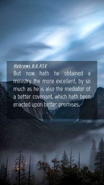 Picture 04 - Hebrews 8:6 ASV Mobile Phone Wallpaper - But now hath he obtained a ministry the more - Mobile Bible Verse Wallpaper
