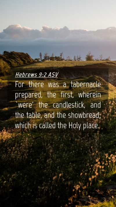 Picture 04 - Hebrews 9:2 ASV Mobile Phone Wallpaper - For there was a tabernacle prepared, the first, - Mobile Bible Verse Wallpaper
