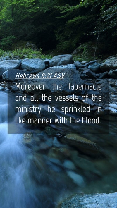 Picture 04 - Hebrews 9:21 ASV Mobile Phone Wallpaper - Moreover the tabernacle and all the vessels of - Mobile Bible Verse Wallpaper