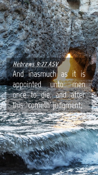 Picture 04 - Hebrews 9:27 ASV Mobile Phone Wallpaper - And inasmuch as it is appointed unto men once to - Mobile Bible Verse Wallpaper