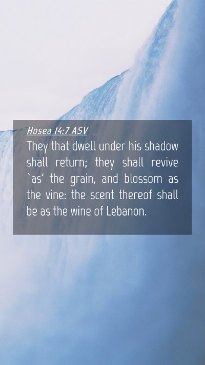 Picture 04 - Hosea 14:7 ASV Mobile Phone Wallpaper - They that dwell under his shadow shall return; - Mobile Bible Verse Wallpaper