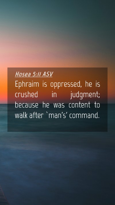 Picture 04 - Hosea 5:11 ASV Mobile Phone Wallpaper - Ephraim is oppressed, he is crushed in judgment; - Mobile Bible Verse Wallpaper