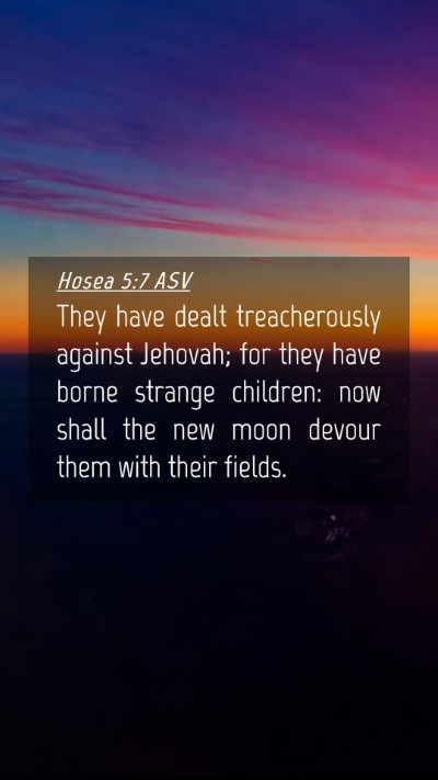 Picture 04 - Hosea 5:7 ASV Mobile Phone Wallpaper - They have dealt treacherously against Jehovah; - Mobile Bible Verse Wallpaper