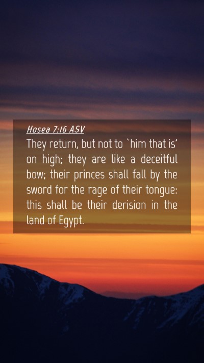 Picture 04 - Hosea 7:16 ASV Mobile Phone Wallpaper - They return, but not to `him that is' on high; - Mobile Bible Verse Wallpaper