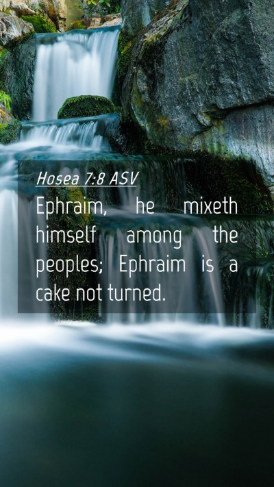 Picture 04 - Hosea 7:8 ASV Mobile Phone Wallpaper - Ephraim, he mixeth himself among the peoples; - Mobile Bible Verse Wallpaper