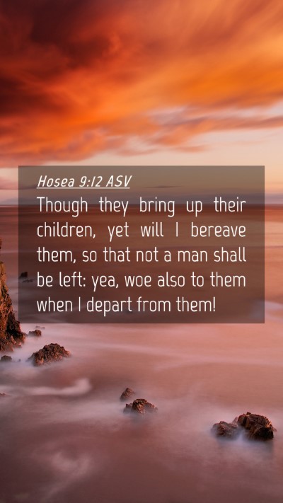 Picture 04 - Hosea 9:12 ASV Mobile Phone Wallpaper - Though they bring up their children, yet will I - Mobile Bible Verse Wallpaper