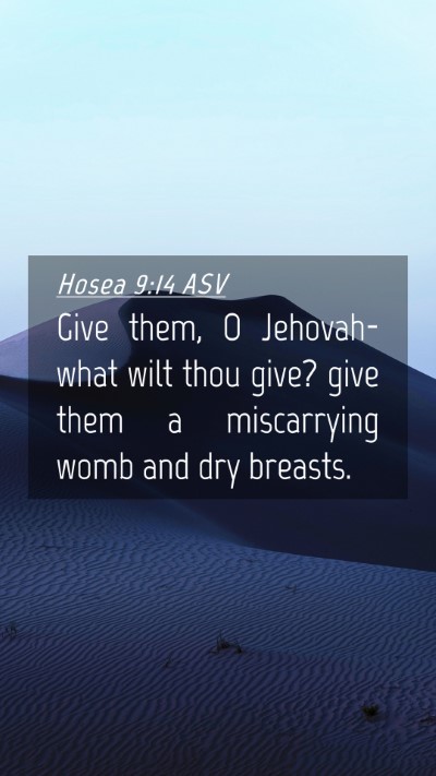 Picture 04 - Hosea 9:14 ASV Mobile Phone Wallpaper - Give them, O Jehovah-what wilt thou give? give - Mobile Bible Verse Wallpaper