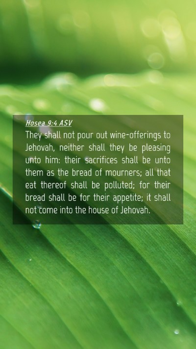 Picture 04 - Hosea 9:4 ASV Mobile Phone Wallpaper - They shall not pour out wine-offerings to - Mobile Bible Verse Wallpaper