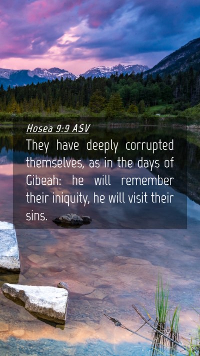 Picture 04 - Hosea 9:9 ASV Mobile Phone Wallpaper - They have deeply corrupted themselves, as in the - Mobile Bible Verse Wallpaper